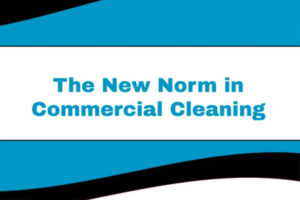 The new norm in commercial cleaning